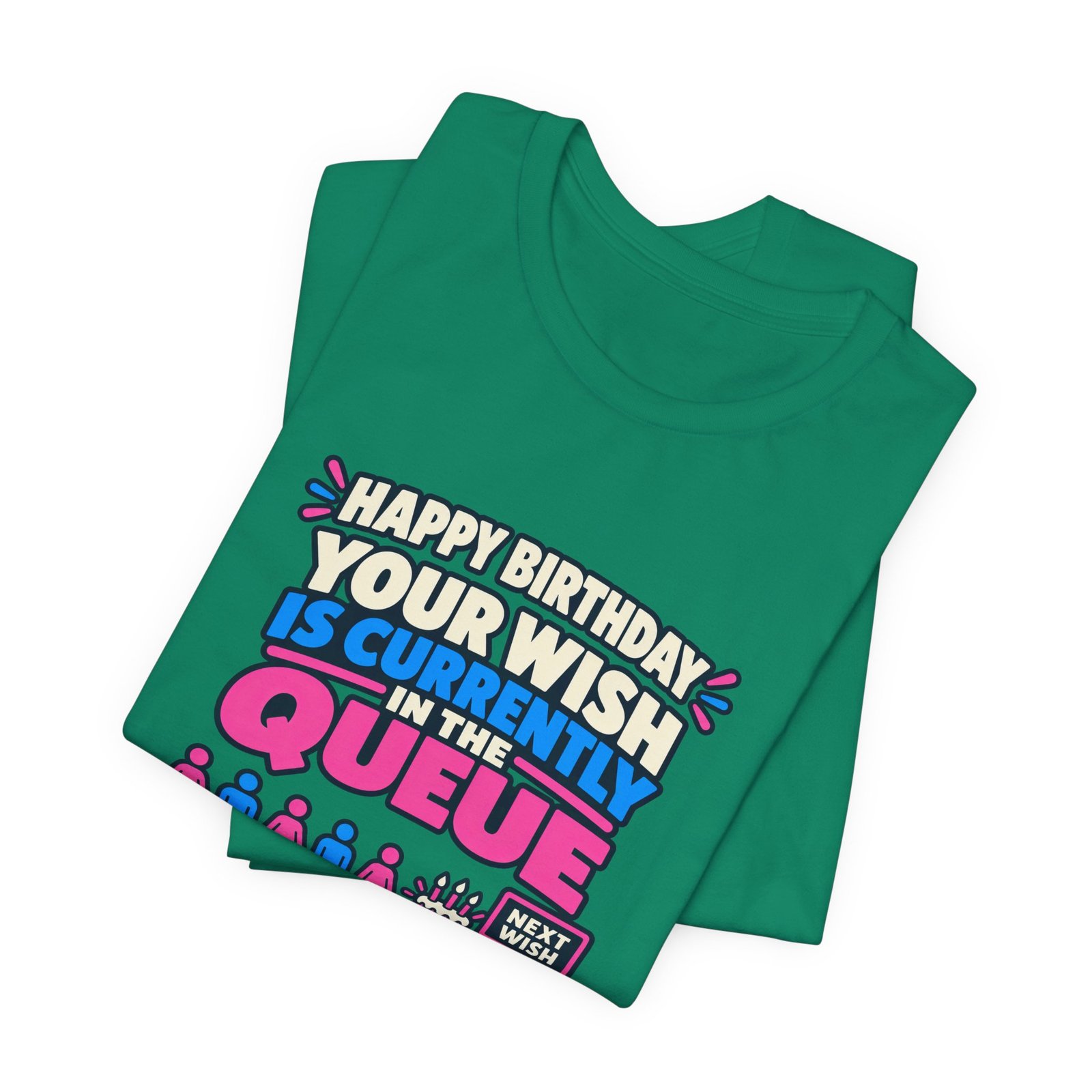 Your Wish Is Currently In The Queue Birthday Humor - Image 27