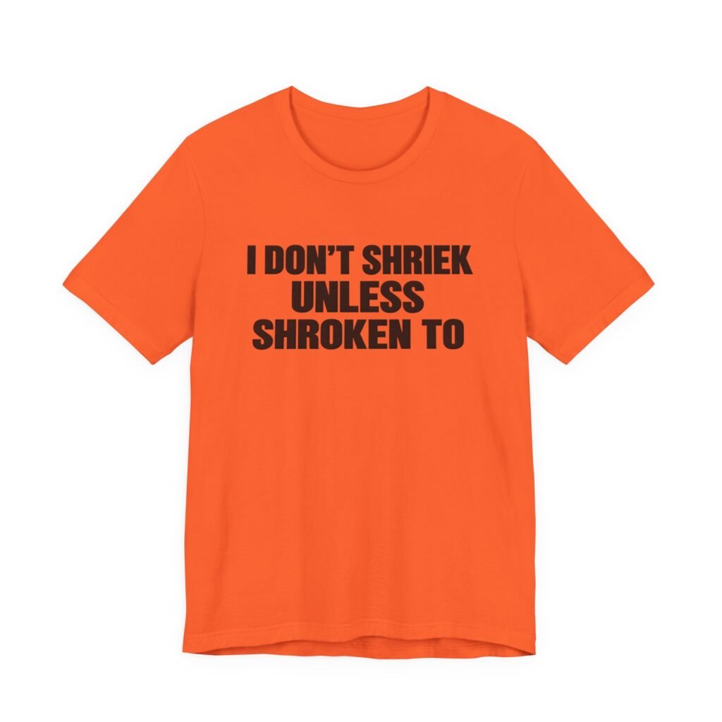 I Don’t Shriek Unless Shroken To Typography Statement