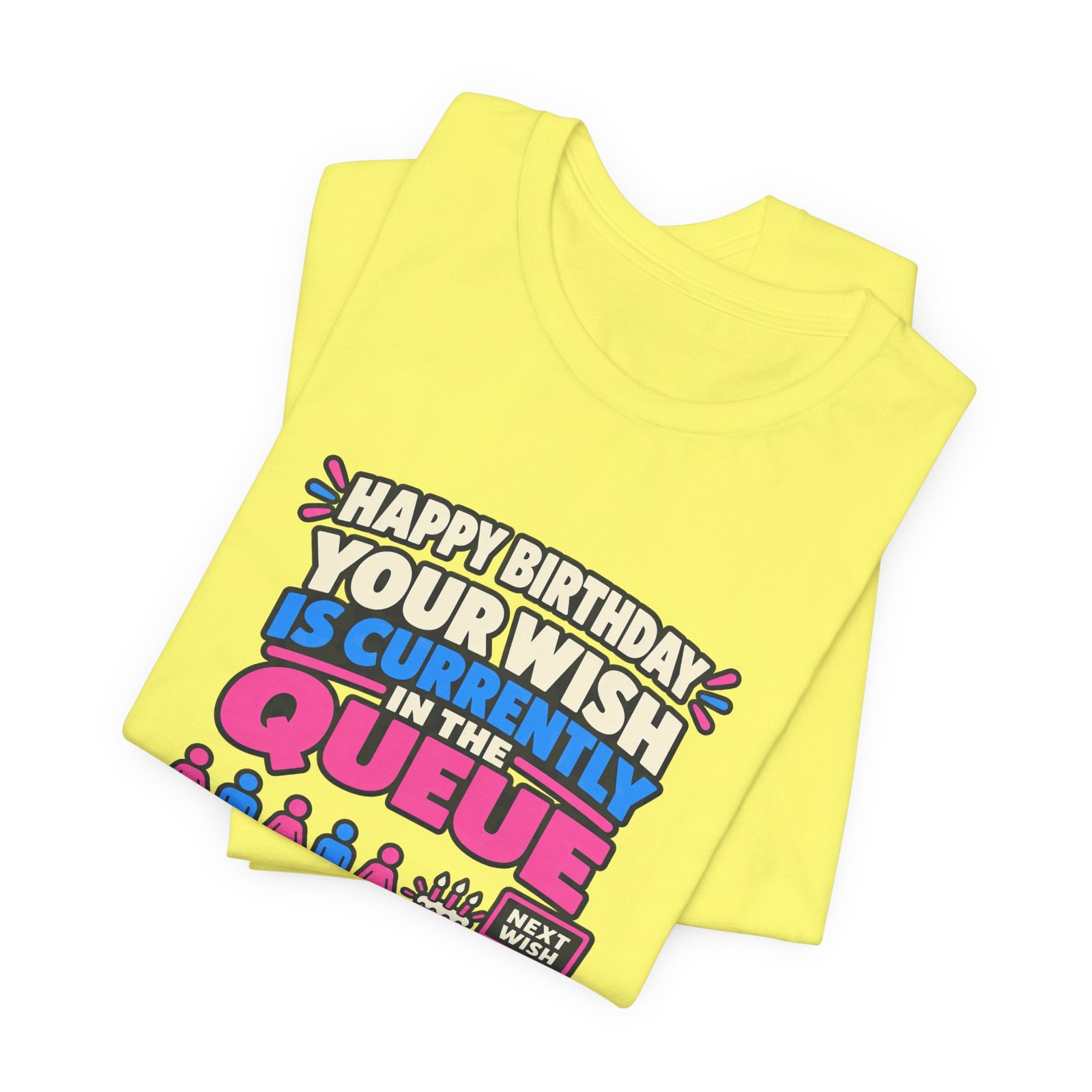 Your Wish Is Currently In The Queue Birthday Humor - Image 19