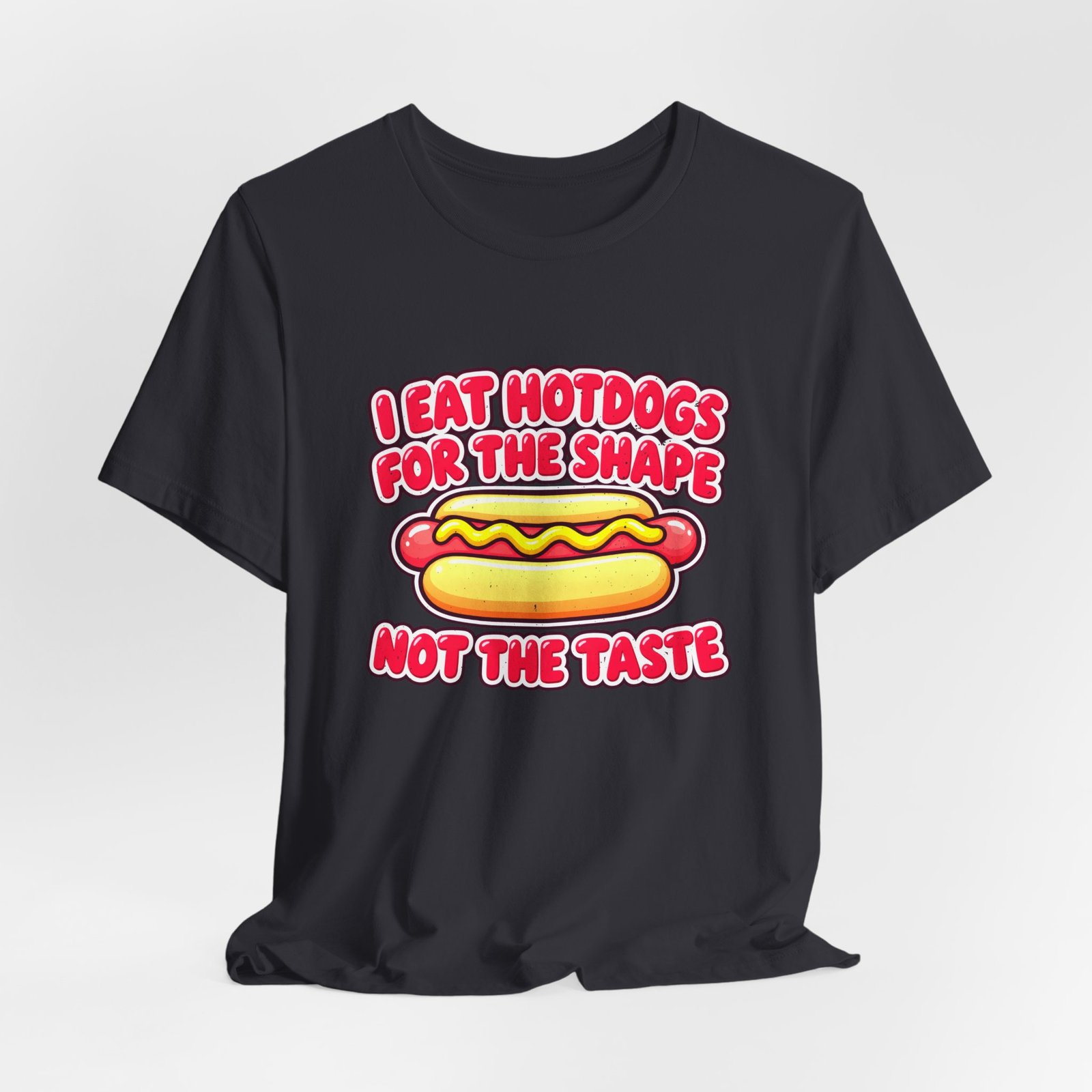 I Eat Hotdogs For The Shape Not The Taste - Image 24