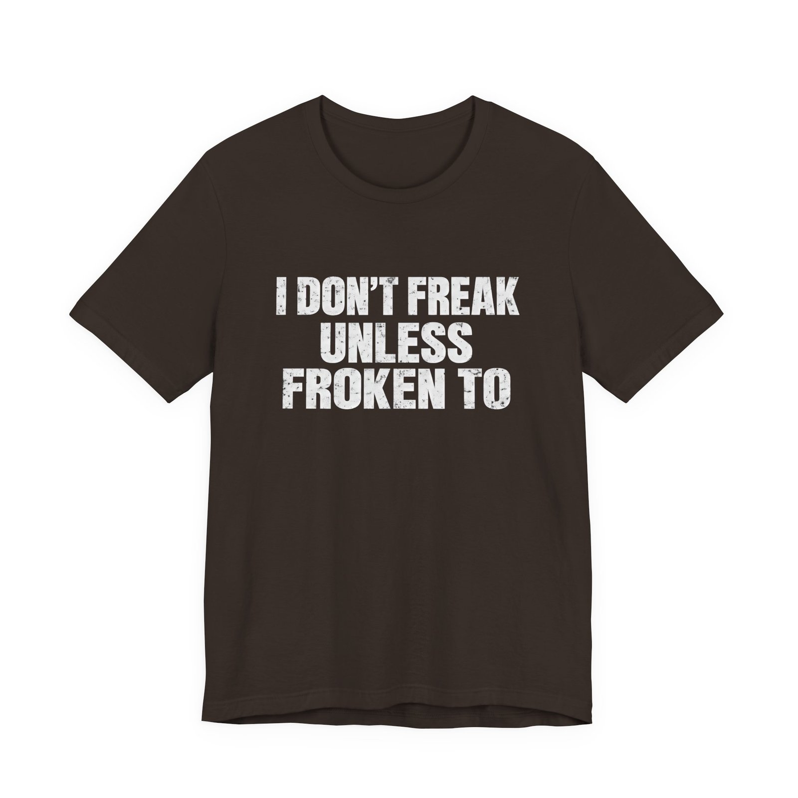 I Don't Freak Unless Froken To Wordplay Quote