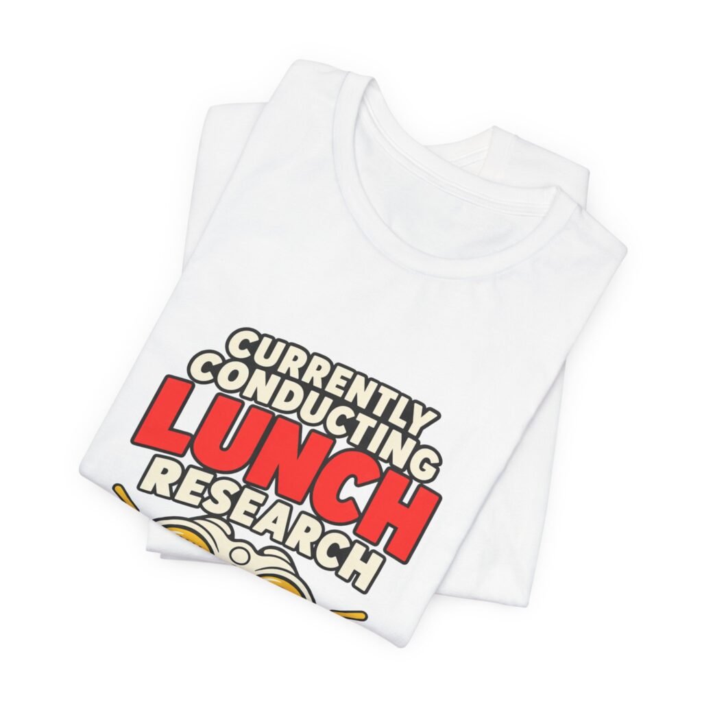 Currently Conducting Lunch Research Foodie Humor