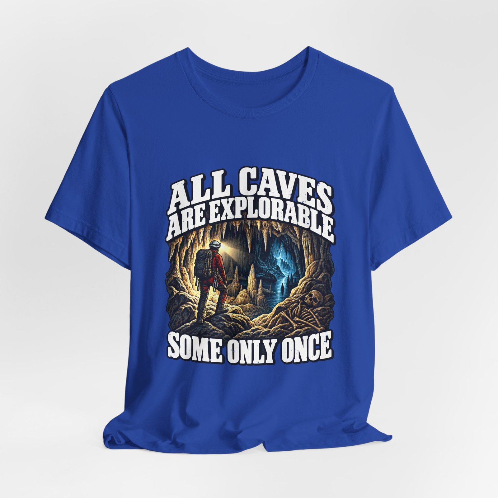 All Caves Are Explorable Some Only Once Graphic Tee - Image 20