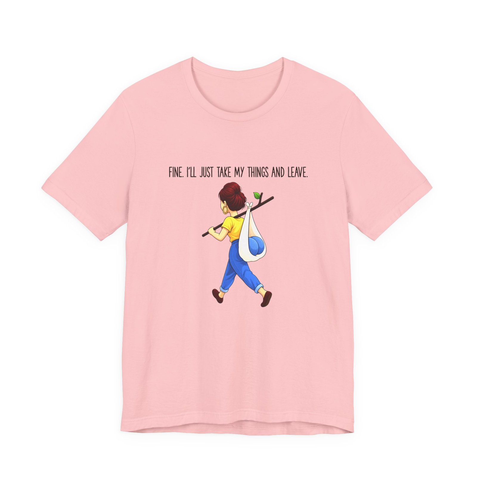 Fine I'll Just Take My Things And Leave Meme Graphic Tee - Image 13