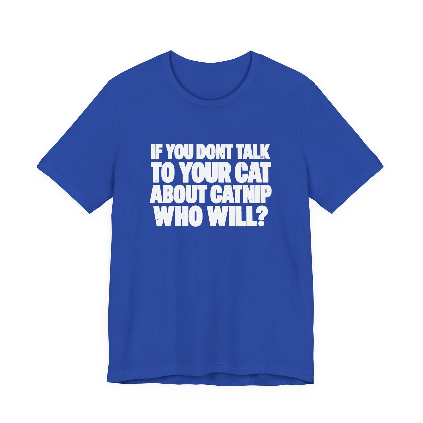 If You Don't Talk To Your Cat About Catnip Graphic Tee - Image 17