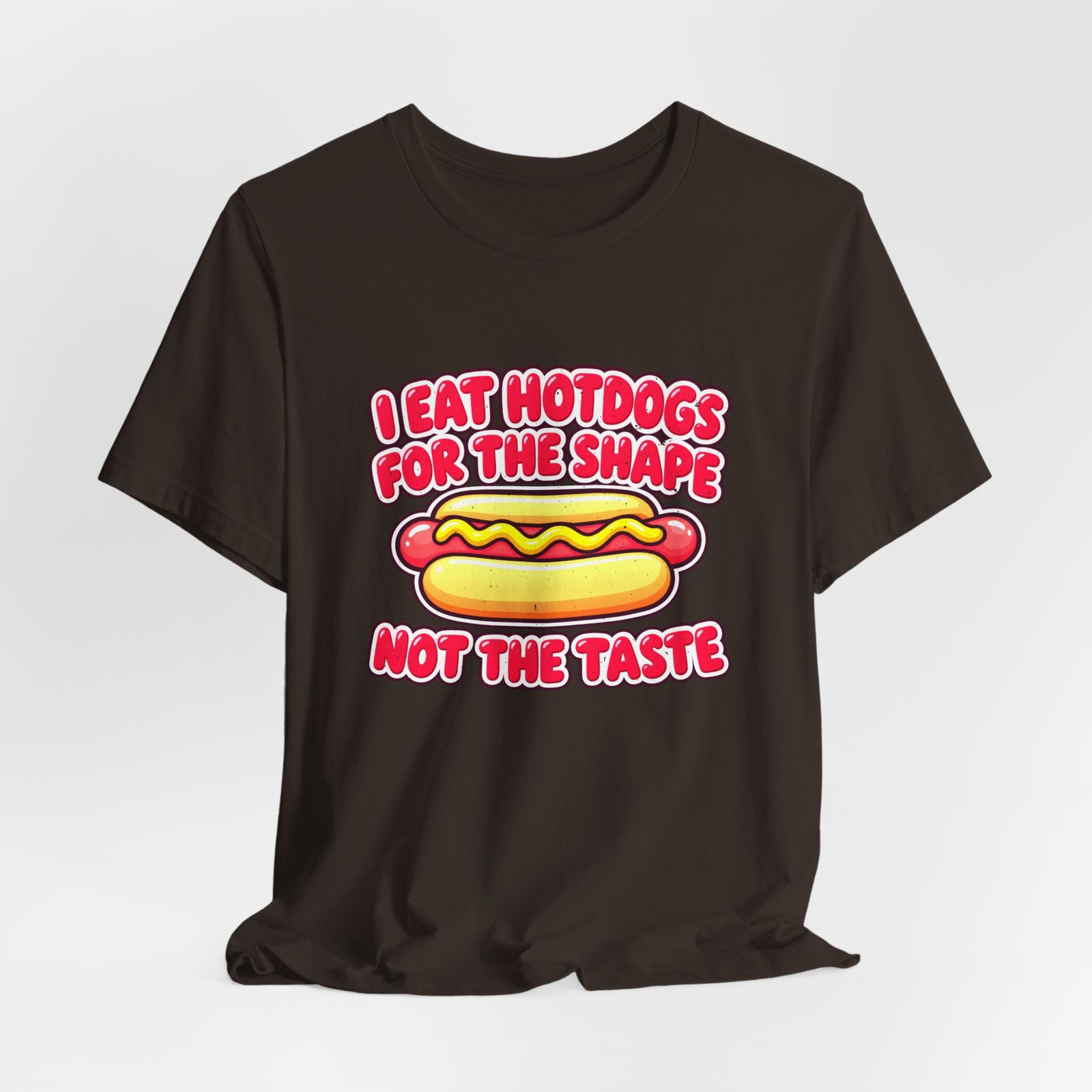 I Eat Hotdogs For The Shape Not The Taste - Image 12