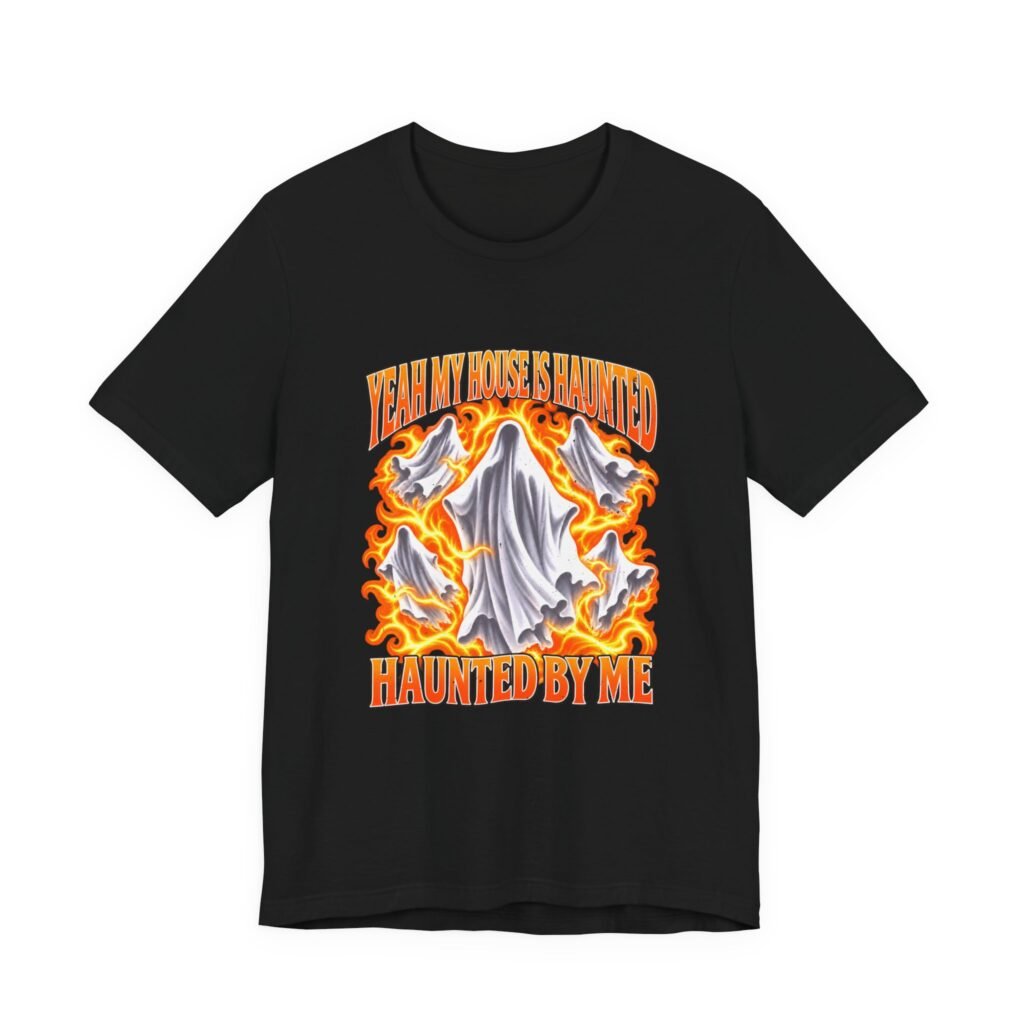 Yeah My House Is Haunted Haunted By Me Ghost Graphic Tee
