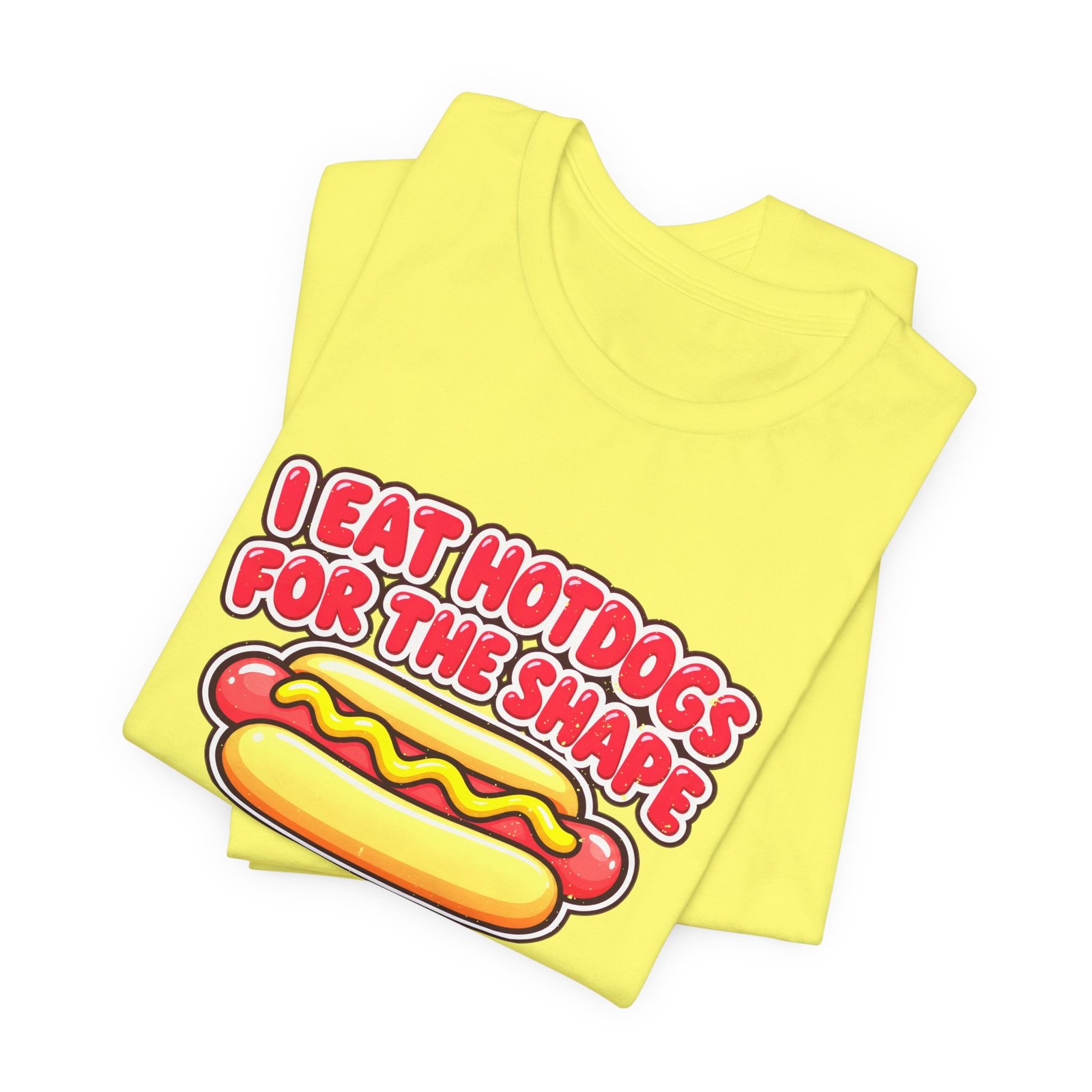 I Eat Hotdogs For The Shape Not The Taste - Image 19
