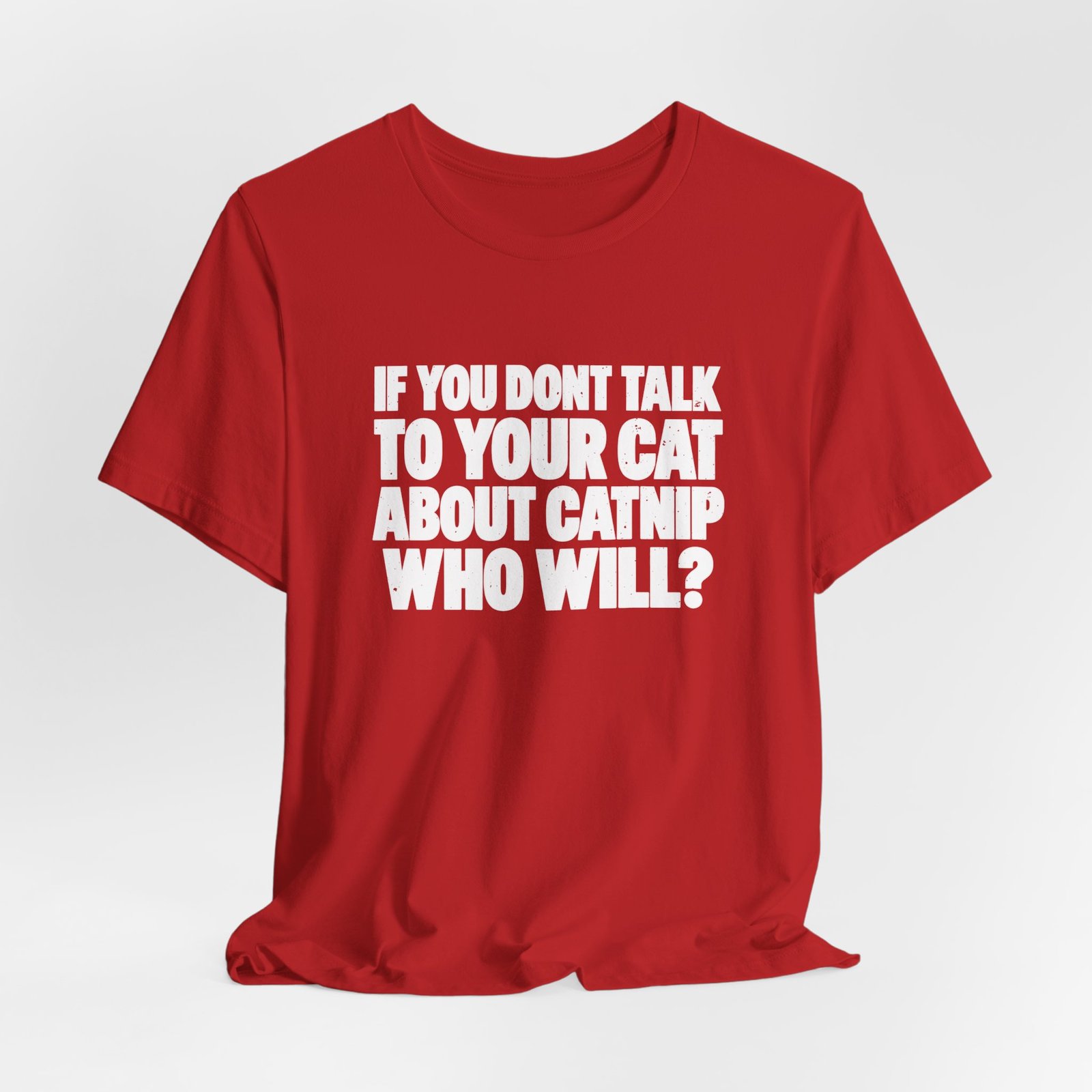 If You Don't Talk To Your Cat About Catnip Graphic Tee - Image 32