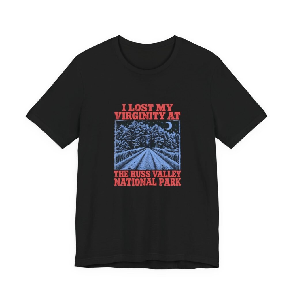 I Lost My Virginity At Huss Valley National Park Graphic Tee