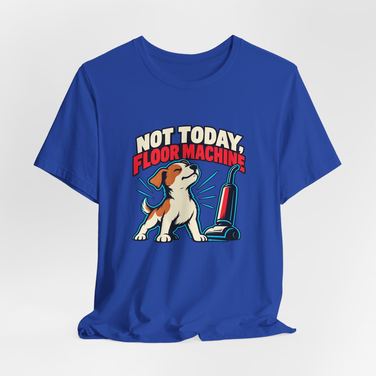 Not Today, Floor Machine Dog Cleaning Humor - Image 32