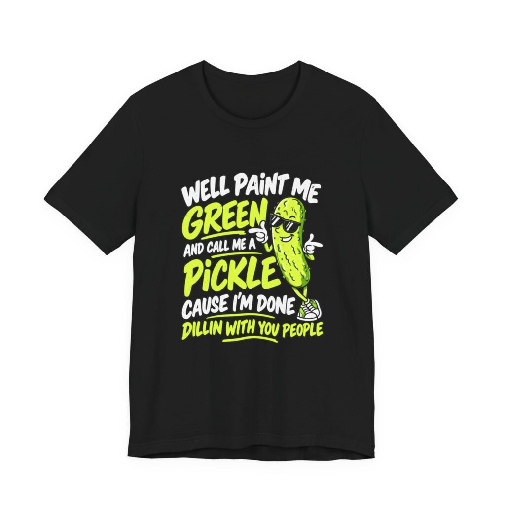 Done Dillin With People Pickle Pun Humor Graphic Tee