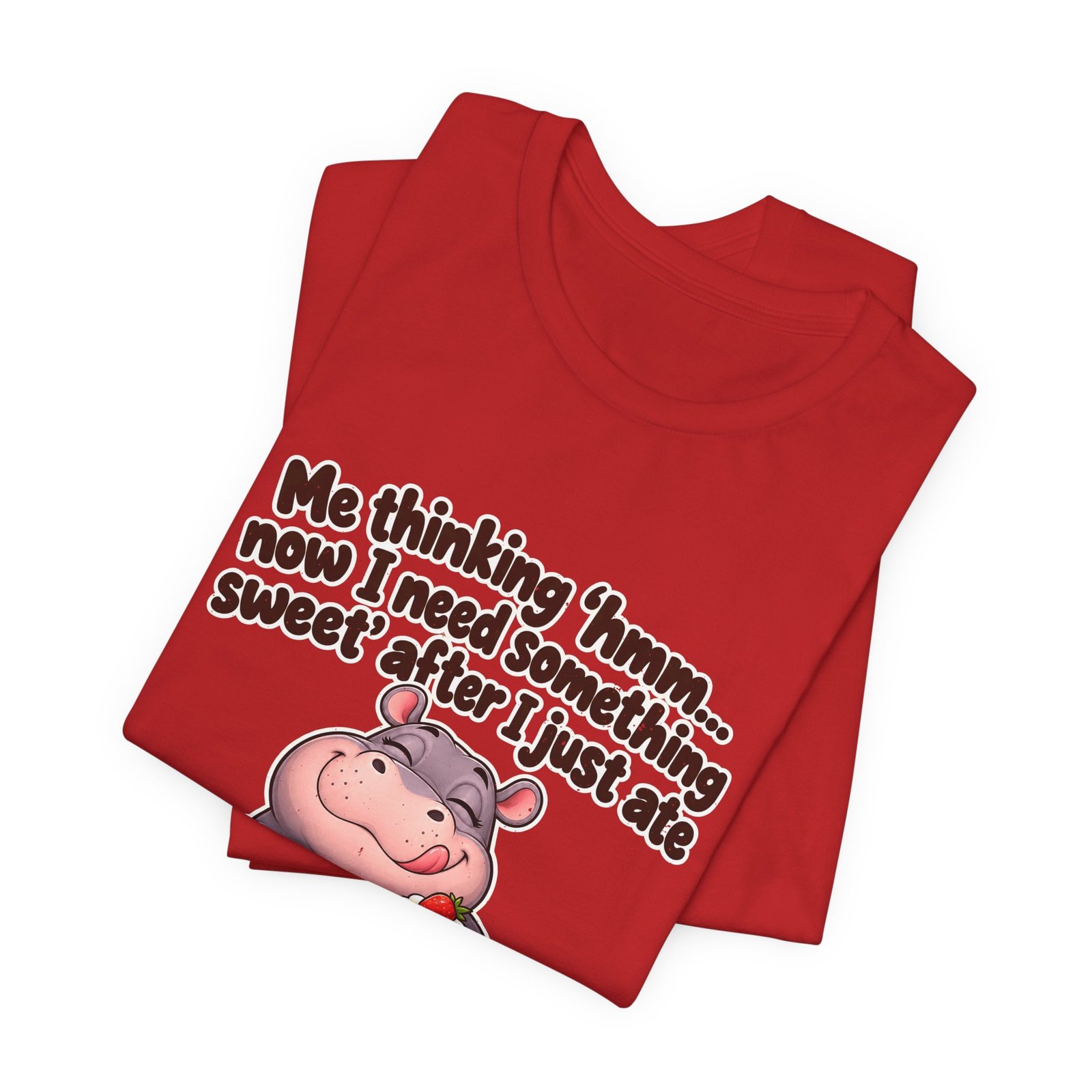 Me Thinking Hmm Now I Need Something Sweet After Graphic Tee - Image 47