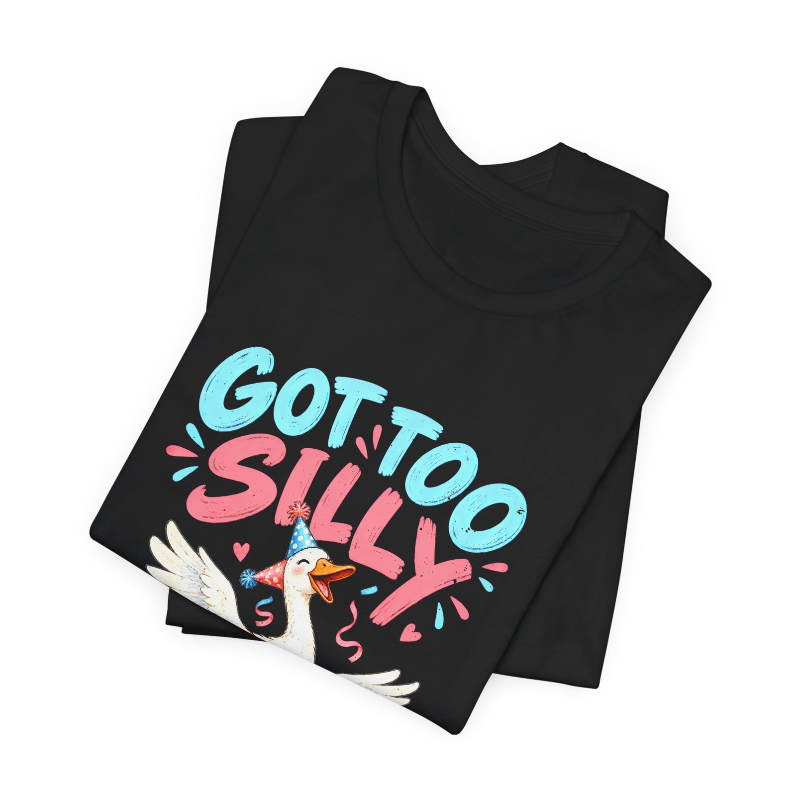 Got Too Silly Goose Party Humor - Image 7