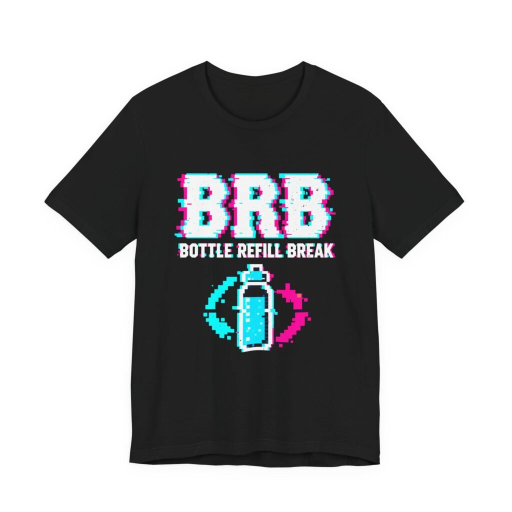 BRB Bottle Refill Break Hydration Humor