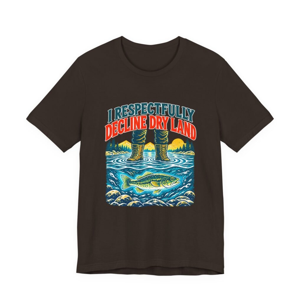 I Respectfully Decline Dry Land Wading And Fishing