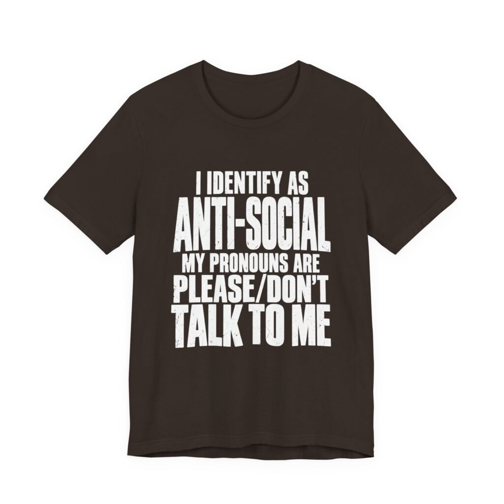 I Identify as Anti-Social: Please Don’t Talk to Me