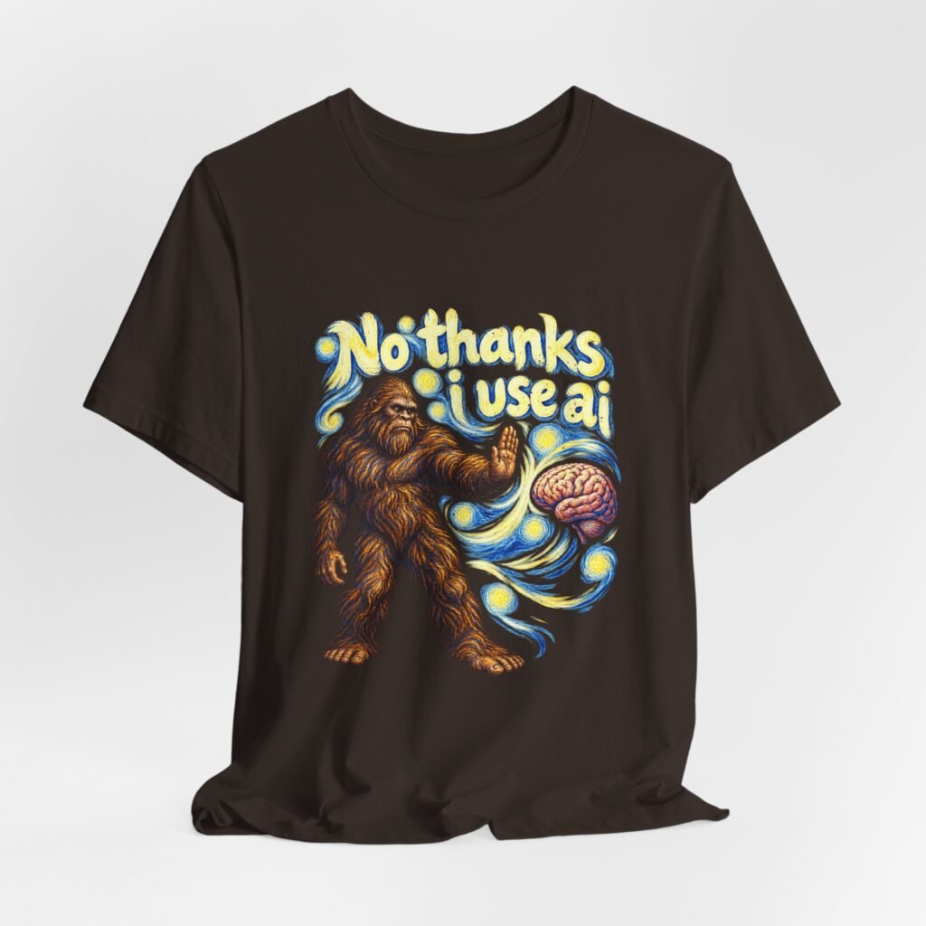 No Thanks I Use AI Bigfoot Humor
