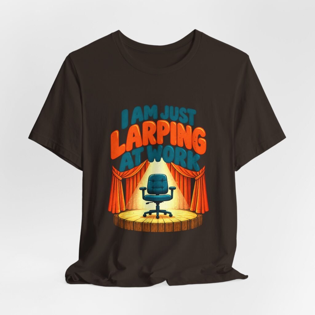 I Am Just Larping at Work Funny Roleplay Design