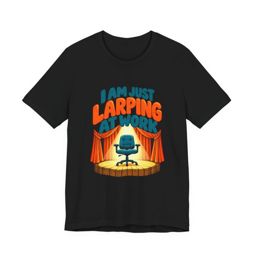 I Am Just Larping at Work Funny Roleplay Design