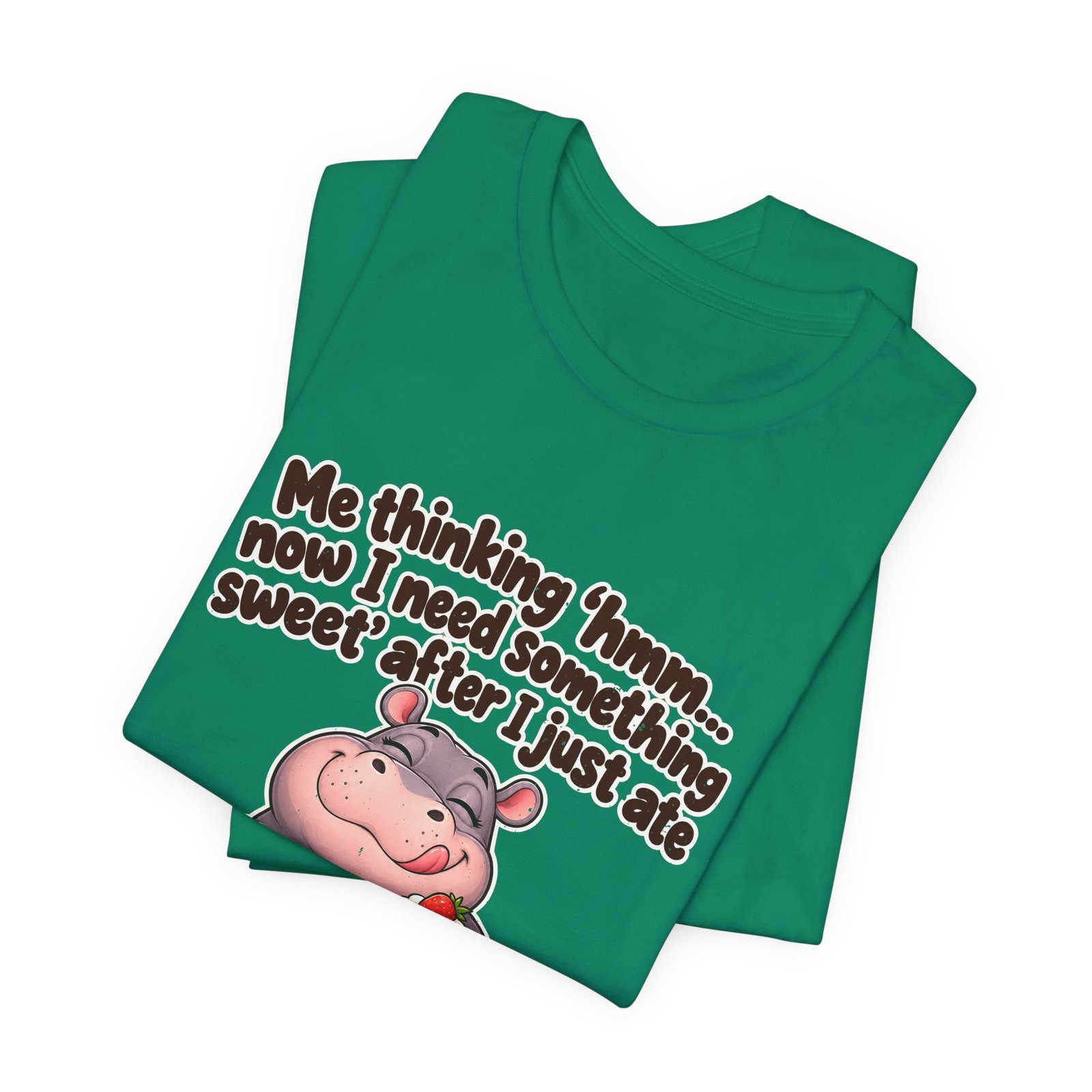 Me Thinking Hmm Now I Need Something Sweet After Graphic Tee - Image 27