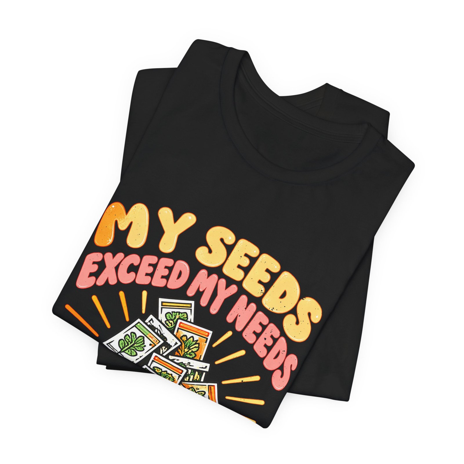 My Seeds Exceed My Needs Gardening Humor - Image 7