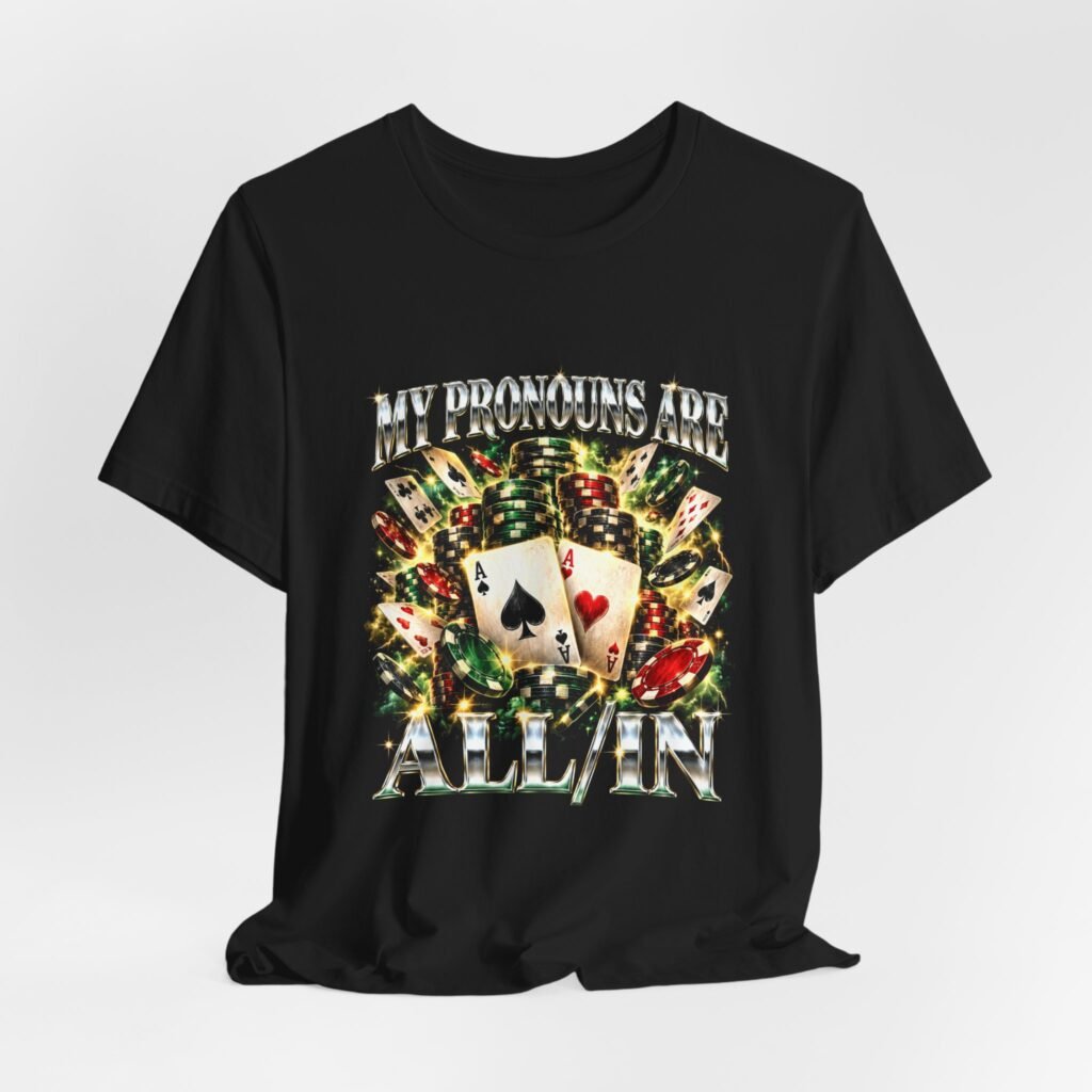 My Pronouns Are All Slash In Funny Poker Bootleg Graphic Tee