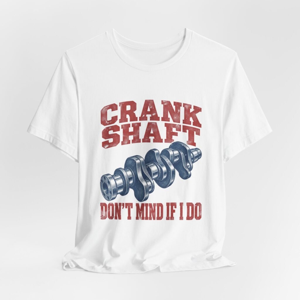 Crankshaft Don’t Mind If I Do Automotive Pun