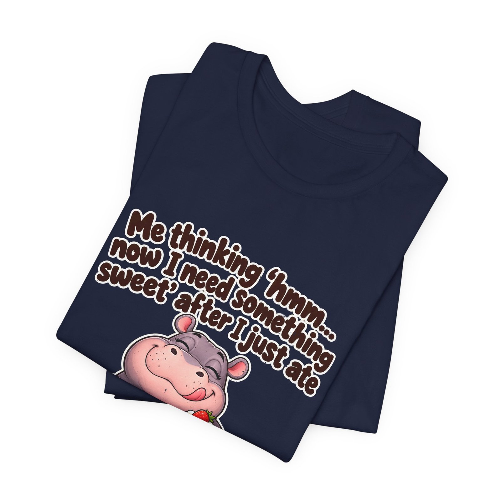 Me Thinking Hmm Now I Need Something Sweet After Graphic Tee - Image 35