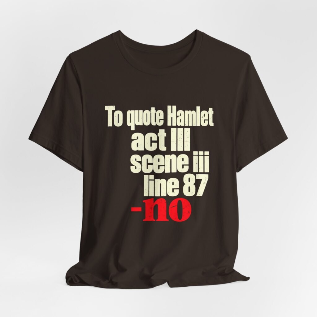 To Quote Hamlet Act III Scene III Line 87 Graphic Tee
