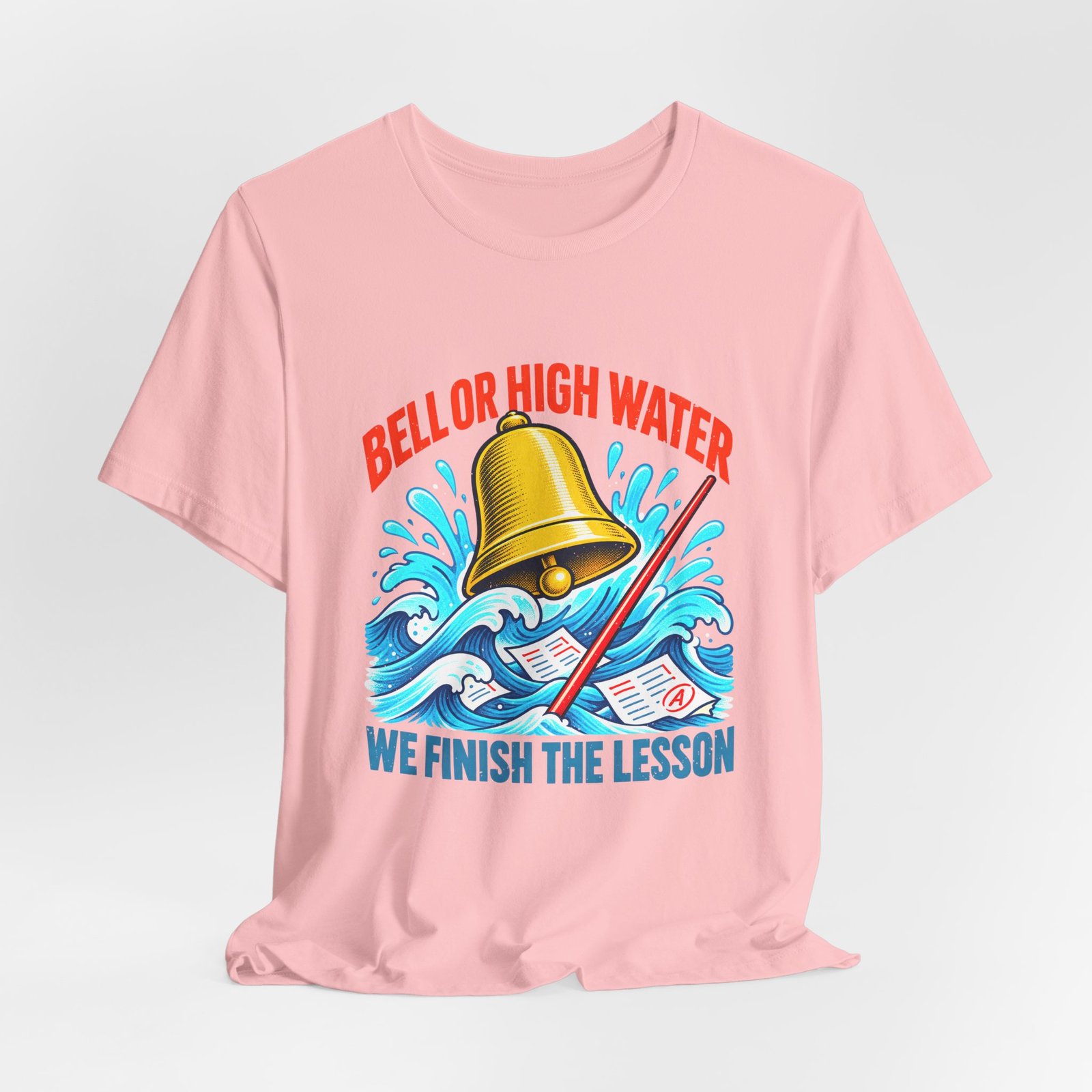 Bell Or High Water Teacher Lesson Pun Graphic Tee - Image 44