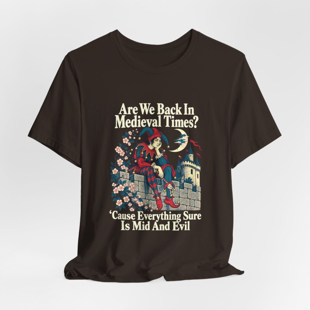 Are We Back In Medieval Times? Mid And Evil Graphic Tee