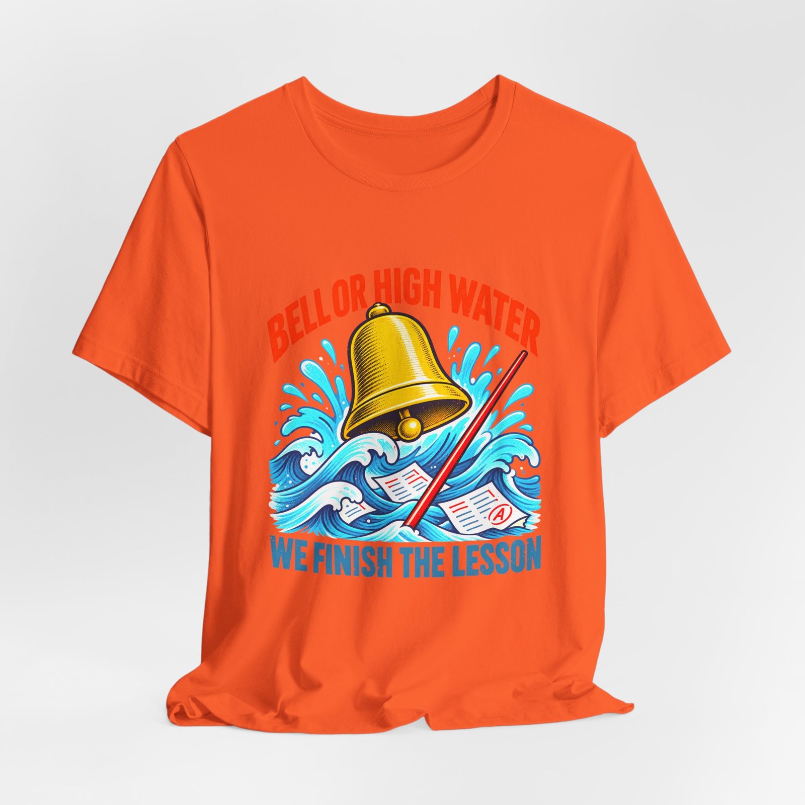 Bell Or High Water Teacher Lesson Pun Graphic Tee - Image 8