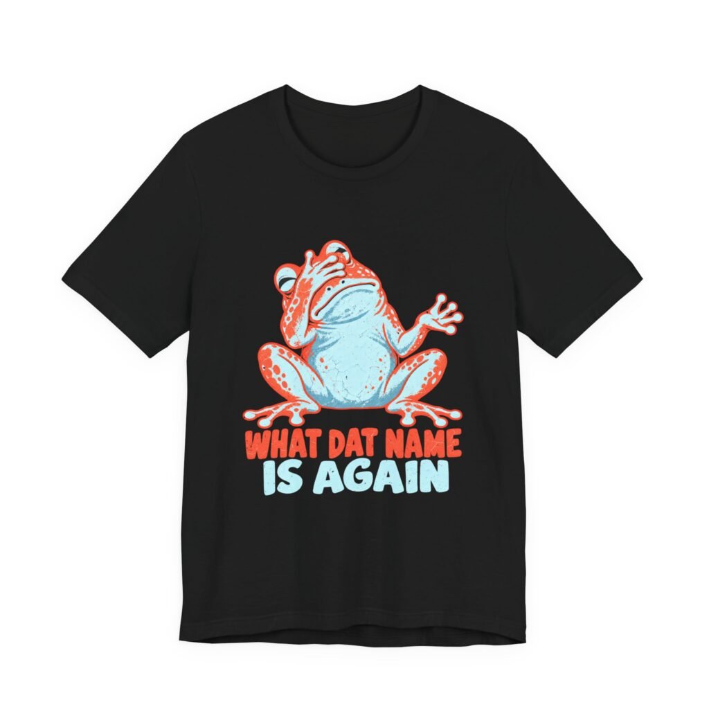 What Dat Name Is Again? Funny Frog Design