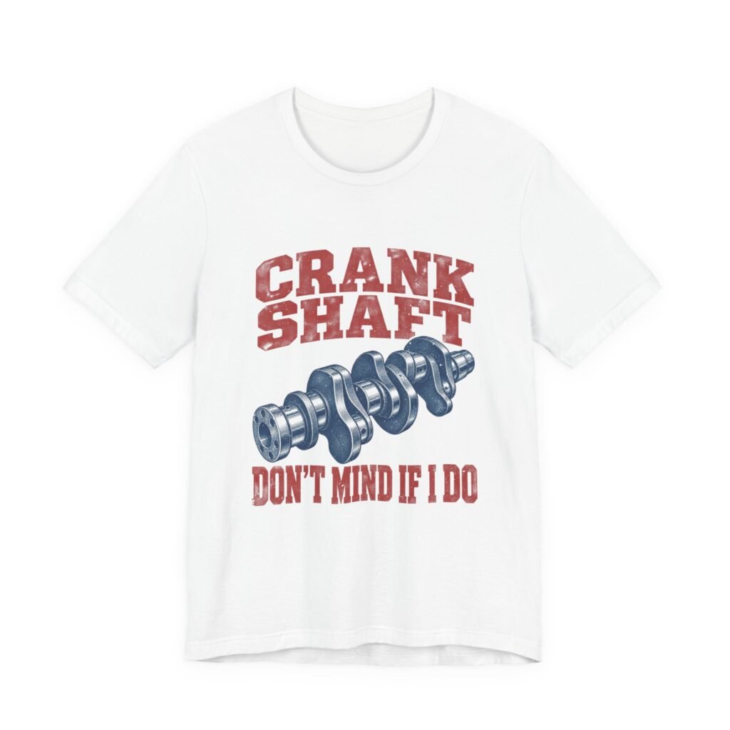 Crankshaft Don’t Mind If I Do Automotive Pun