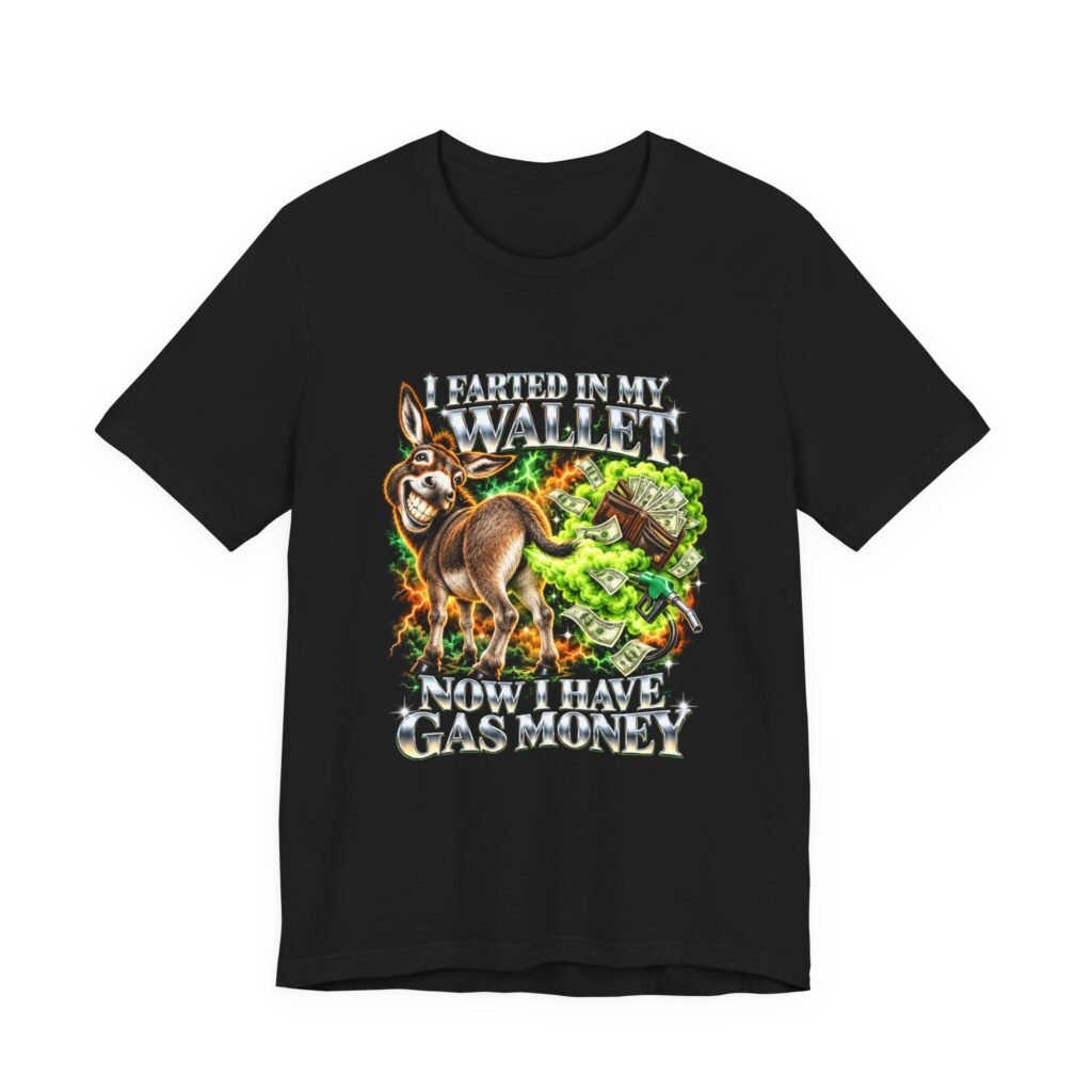 Farted In Wallet Now I Have Gas Money Donkey Graphic Tee
