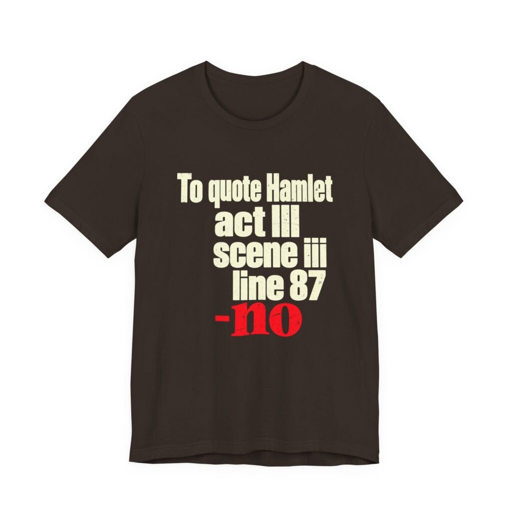 To Quote Hamlet Act III Scene III Line 87 Graphic Tee