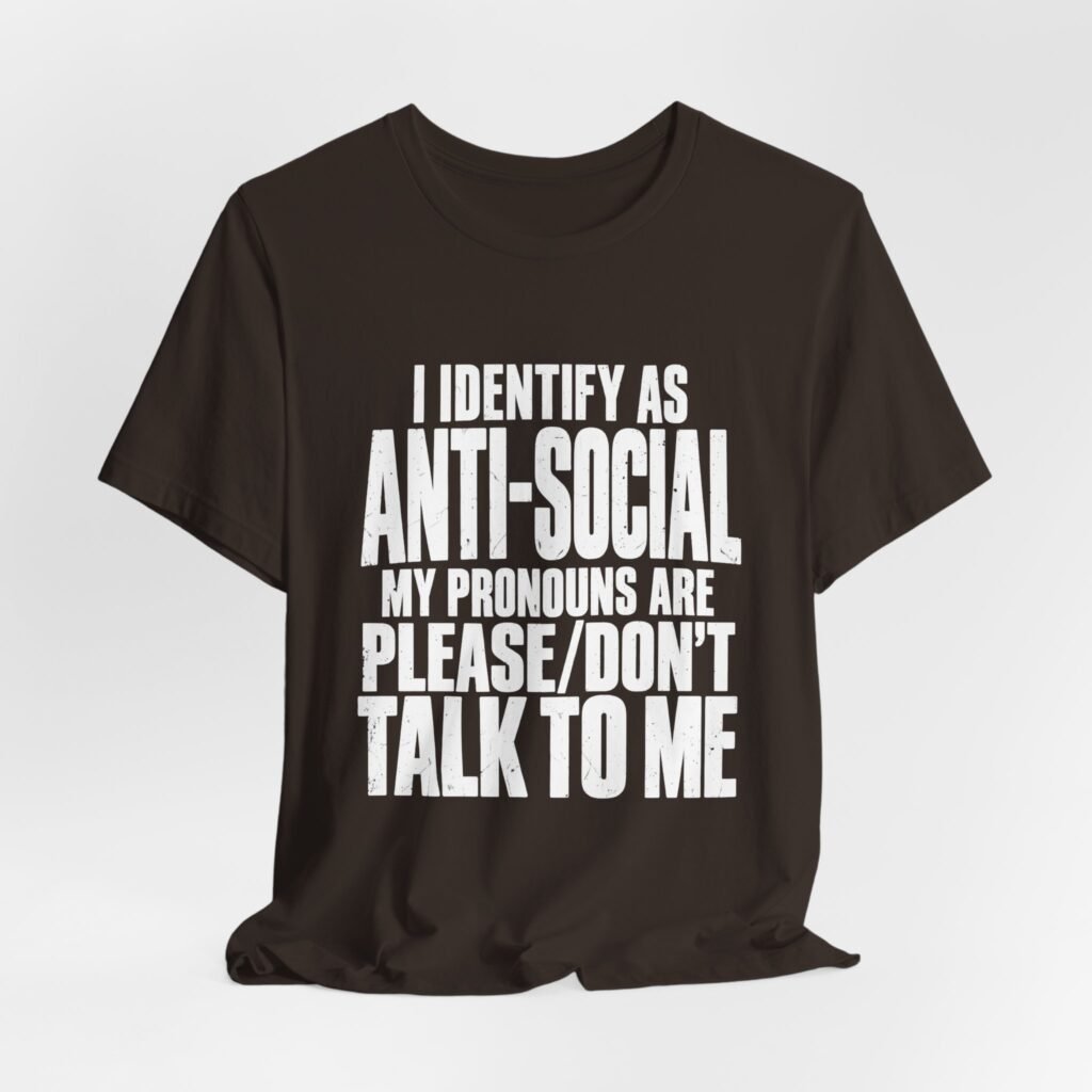 I Identify as Anti-Social: Please Don’t Talk to Me