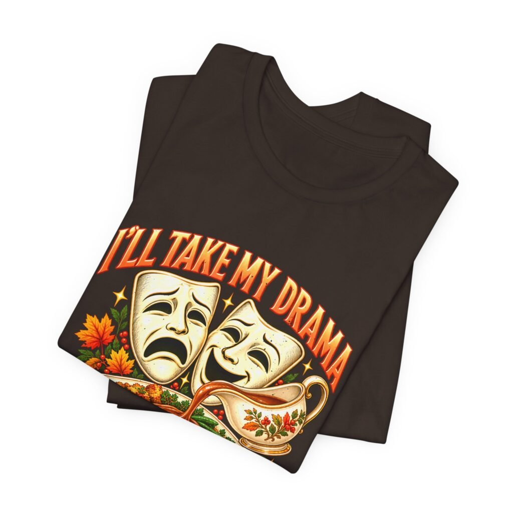 I’ll Take My Drama With Gravy Thanksgiving Theater Art