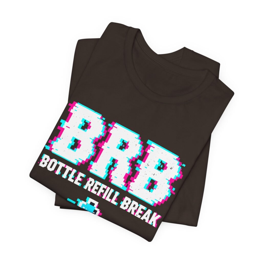 BRB Bottle Refill Break Hydration Humor