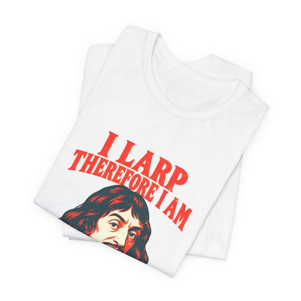 “I Larp Therefore I Am” Descartes Larping Meme