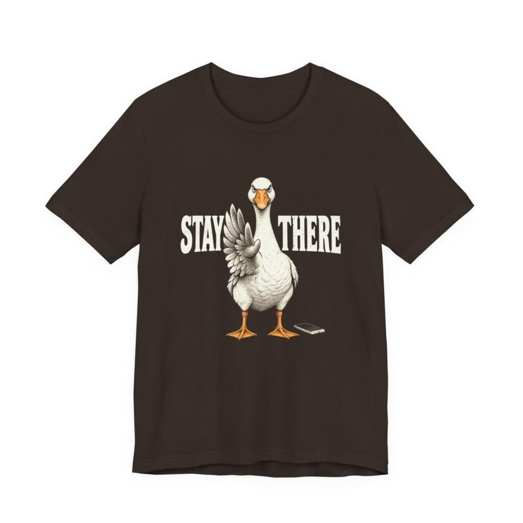 Stay There Goose Phone Humor