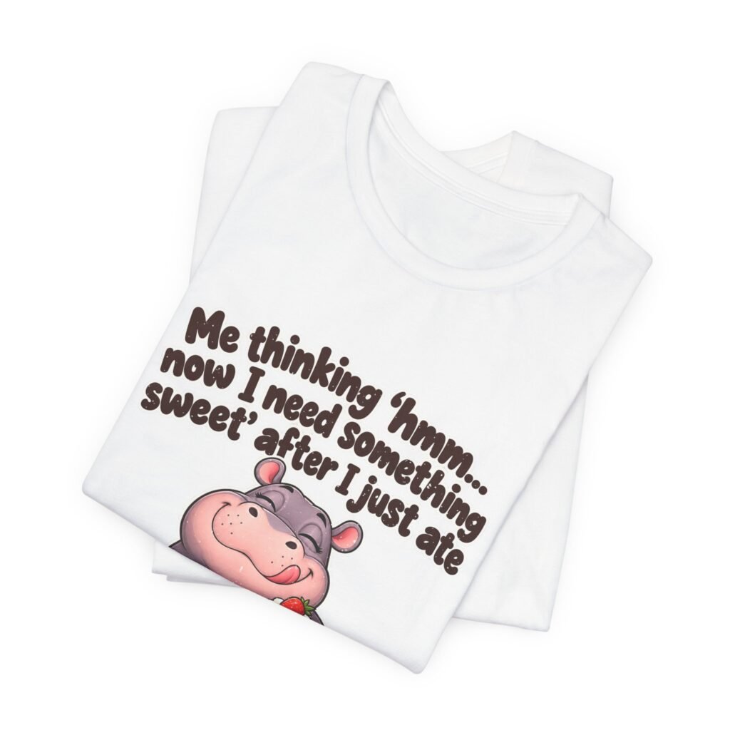 Me Thinking Hmm Now I Need Something Sweet After Graphic Tee