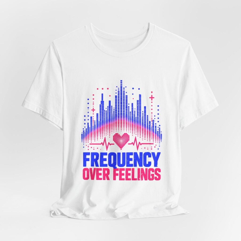 Frequency Over Feelings Mental Wellness Music Humor Graphic Tee