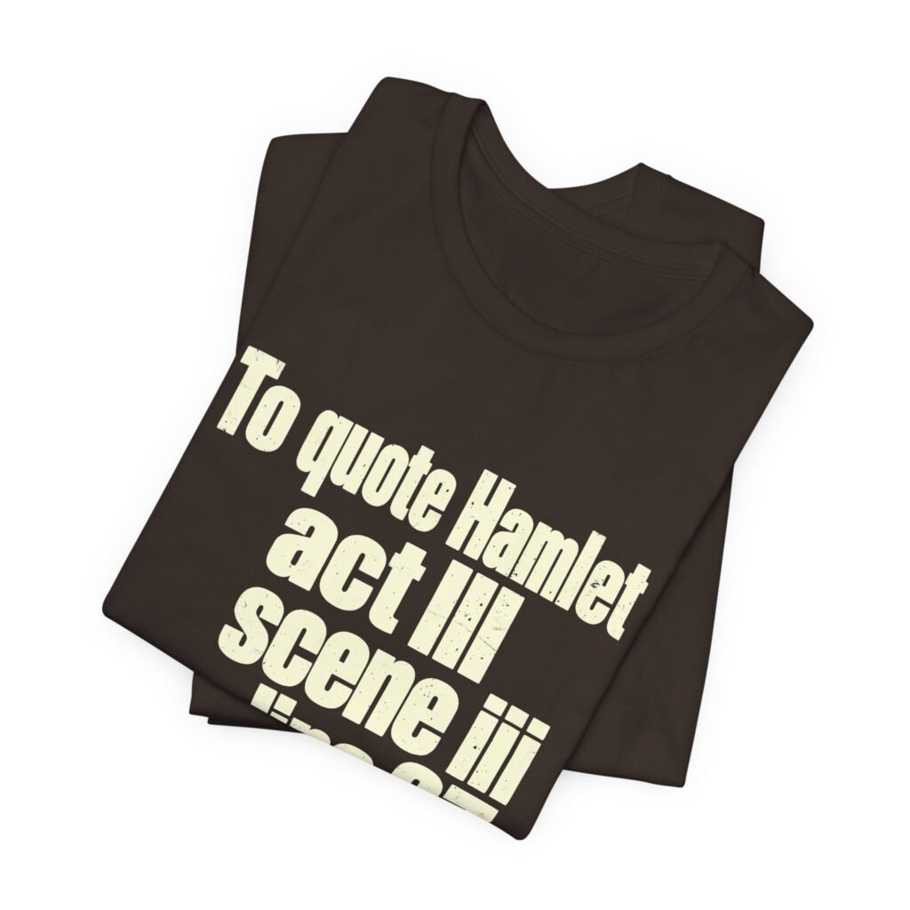To Quote Hamlet Act III Scene III Line 87 Graphic Tee
