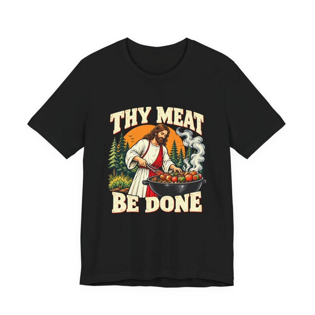 Thy Meat Be Done Jesus Grilling Pun