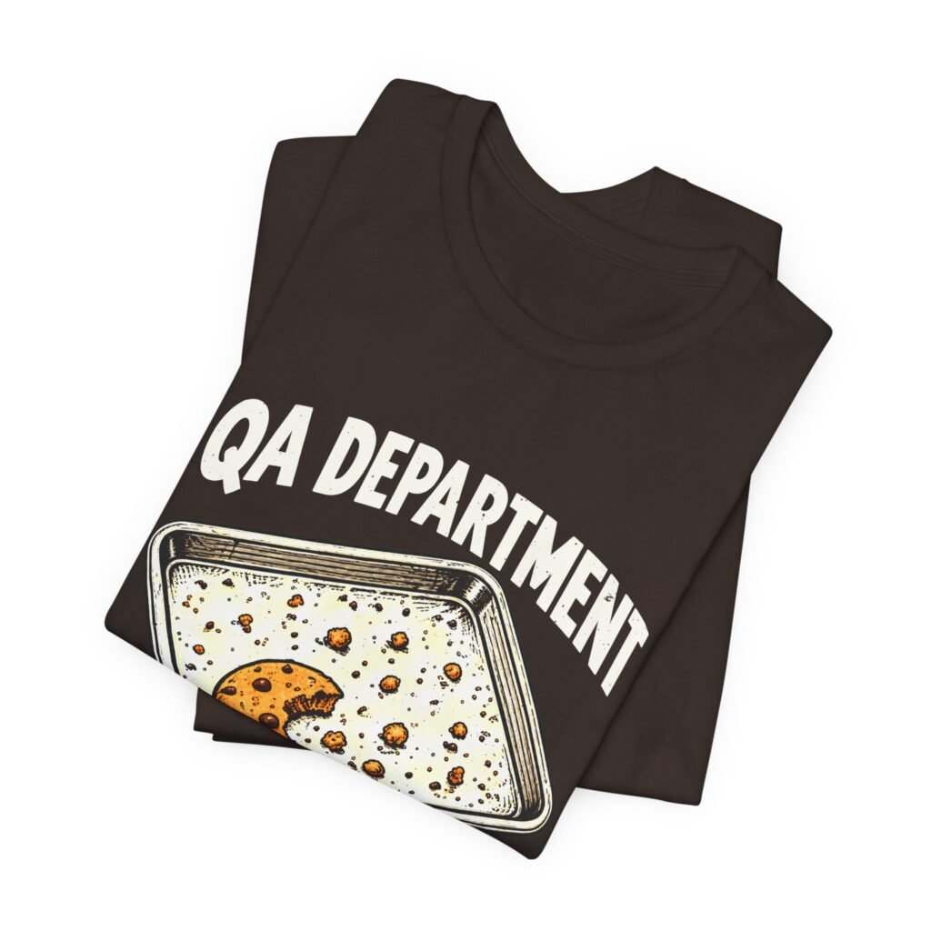 QA Department Ate the Samples Baking Humor