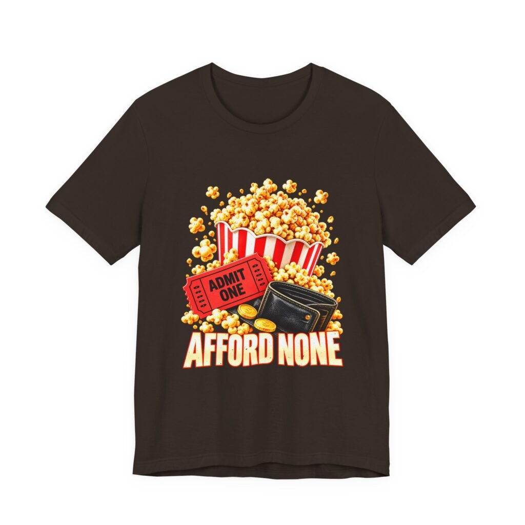 Afford None Popcorn and Movie Ticket Humor