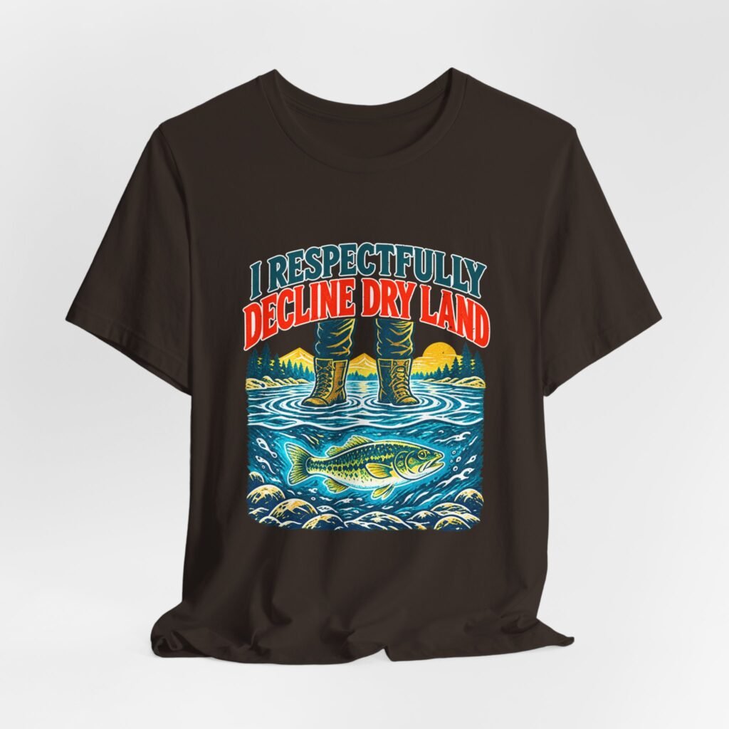 I Respectfully Decline Dry Land Wading And Fishing