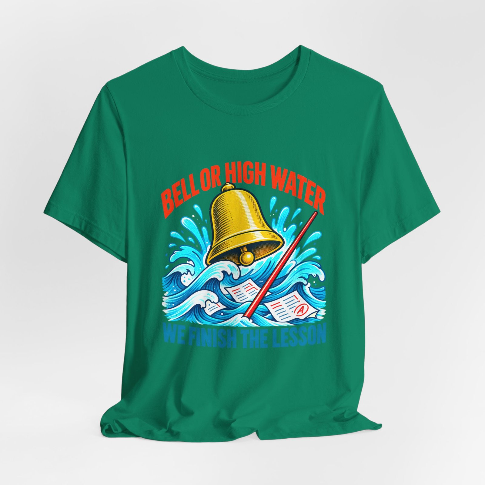 Bell Or High Water Teacher Lesson Pun Graphic Tee - Image 28
